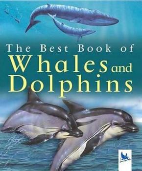 The Best Book of Whales and Dolphins (The Best Book of)