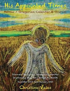Paperback His Appointed Times: Hebrew / Gregorian Calendar & Journal Dec 2018 Thru Jan 2020 Book