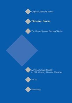 Theodor Storm: The Dano-german Poet And Writer (North American Studies in 19th-Century German Literature)