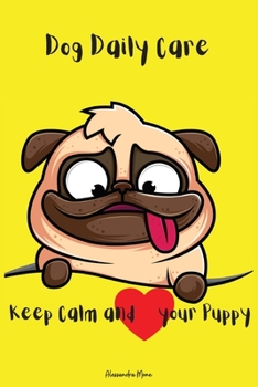 Dog Daily Care: Amazing Dog Daily Care Pet Care Checklist For Girls/Boys/Adults Dog Daily Routine