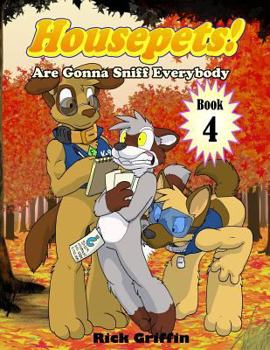 Housepets! Are Gonna Sniff Everybody (Housepets, #4) - Book #4 of the Housepets!