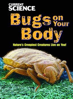 Library Binding Bugs on Your Body: Nature's Creepiest Creatures Live on You! Book