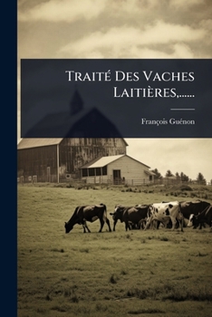 Paperback TraitÃ(c) Des Vaches Laitières, ...... [French] Book