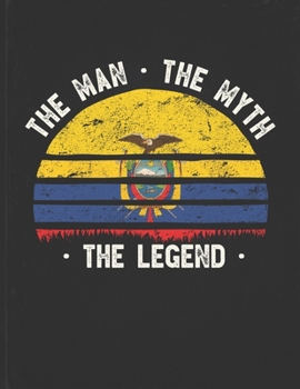 The Man The Myth The Legend: Ecuador Flag Sunset Personalized Gift Idea for Ecuadorian Coworker Friend or Boss  Planner Daily Weekly Monthly Undated Calendar Organizer Journal