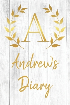 Andrew's Diary: Personalized Diary for Andrew / Journal / Notebook - A Monogram Initial & Name - Great Christmas or Birthday Gift