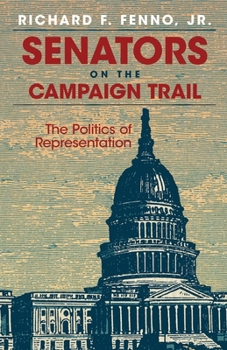 Senators on the Campaign Trail: The Politics of Representation (The Julian J. Rothbaum Distinguished Lecture Series , Vol 6) - Book  of the Julian J. Rothbaum Distinguished Lecture