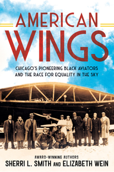 Paperback American Wings: Chicago's Pioneering Black Aviators and the Race for Equality in the Sky Book