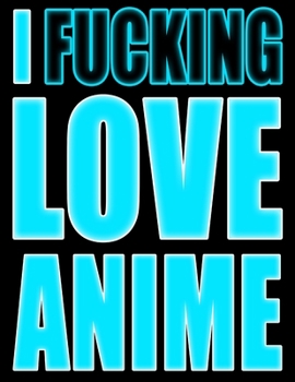 Paperback I Fucking Love Anime: UGH...Forgetting Your Password Sucks! Get Organized with this Discreet Website Password Book in Badass Blue [Large Print] Book