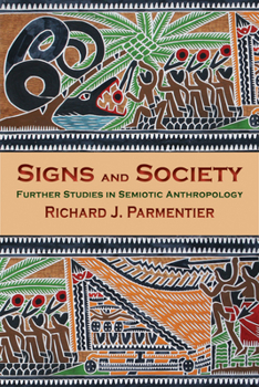Hardcover Signs and Society: Further Studies in Semiotic Anthropology Book