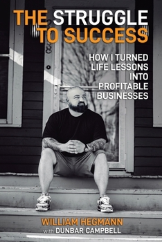 Paperback The Struggle to Success: How I Turned Life Lessons Into Profitable Businesses Book