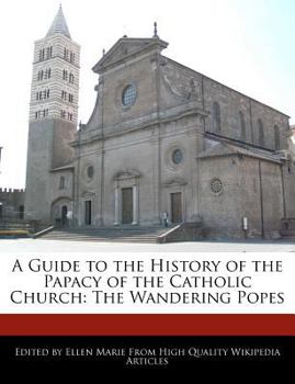 A Guide to the History of the Papacy of the Catholic Church : The Wandering Popes