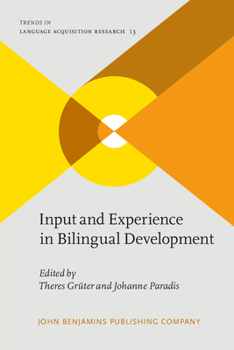 Input and Experience in Bilingual Development - Book #13 of the Trends in Language Acquisition Research