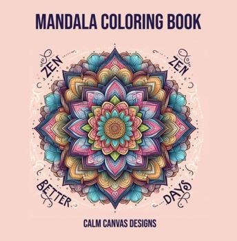 Paperback Zen Better Days: Mandala Coloring Book (Mandala Coloring Books) Book