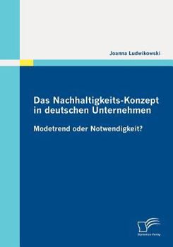 Paperback Das Nachhaltigkeits-Konzept in deutschen Unternehmen: Modetrend oder Notwendigkeit? [German] Book