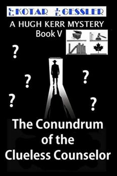 Hardcover The Conundrum of the Clueless Counselor: The Hugh Kerr Mystery Series Book V Book