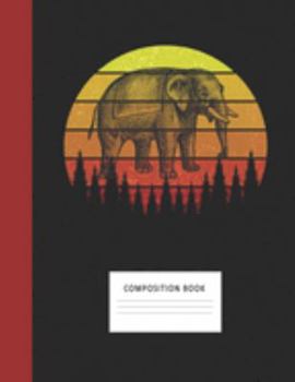Composition Book: African Elephant 200 Wide Ruled Lined Pages Retro Vintage Sunset Classic Notebook, Writing Pad & Practice Journal | Assignments, ... Organizer, Homeschool, College & University