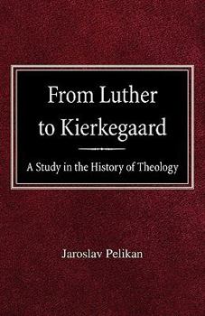 Paperback From Luther to Kierkegaard: A Study in the History of Theology Book