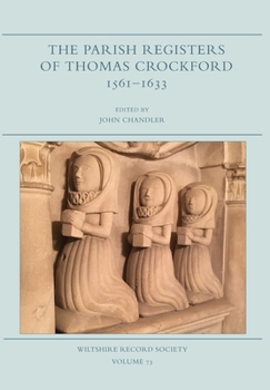 The Parish Registers of Thomas Crockford 1561-1633 (Wiltshire Record Society)