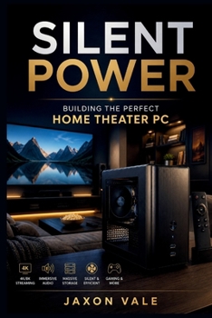 Paperback Silent Power: Building the Perfect Home Theater PC Book