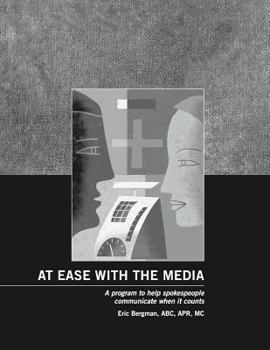 Paperback At Ease With the Media: A program to help spokespeople communicate when it counts Book