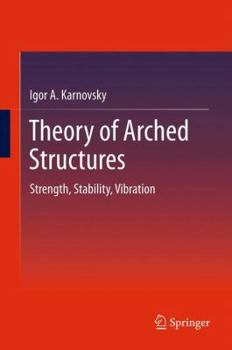 Hardcover Theory of Arched Structures: Strength, Stability, Vibration Book