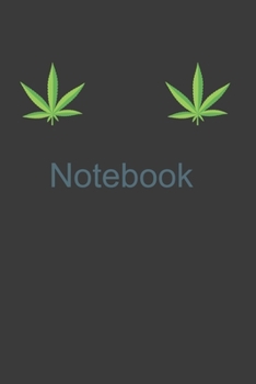 Notebook: Perfect Notebook For Weed Leaf Cannabis Boob Lovers. Cute Cream Paper 6*9 Inch With 100 Pages Notebook For Writing Daily Routine, Journal and Hand Note