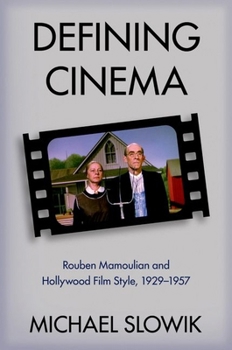 Paperback Defining Cinema: Rouben Mamoulian and Hollywood Film Style, 1929-1957 Book