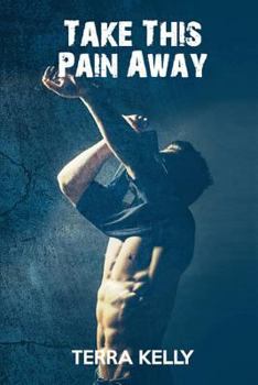Take This Pain Away - Book #2 of the Falling Deep Into You