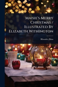 Maisie's Merry Christmas / Illustrated By Elizabeth Withington