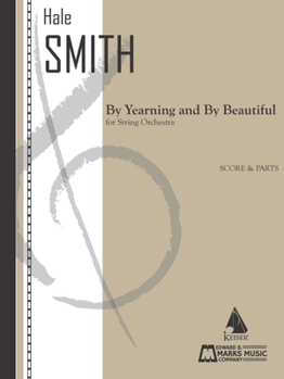 By Yearning and by Beautiful: For String Orchestra Score and Parts