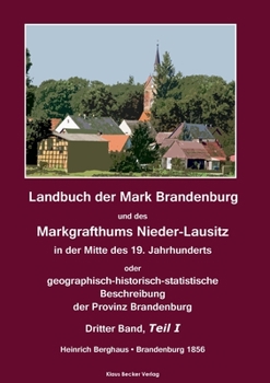 Paperback Landbuch der Mark Brandenburg und des Markgrafthums Nieder-Lausitz. Dritter Band, Teil I: In der Mitte des 19. Jahrhunderts oder geographisch-historis [German] Book