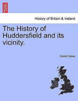 Paperback The History of Huddersfield and its vicinity. Book