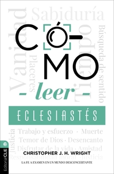 Paperback Cómo Leer Eclesiastés: Cuestionando La Fe En Un Mundo Desconcertante [Spanish] Book