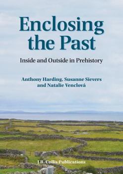 Hardcover Enclosing the Past: Inside and Outside in Prehistory Book
