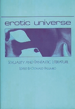 Hardcover Erotic Universe: Sexuality and Fantastic Literature Book