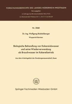 Paperback Biologische Behandlung Von Kokereiabwasser Und Seine Wiederverwendung ALS Brauchwasser Im Kokereibetrieb: Aus Dem Arbeitsgebiet Der Emschergenossensch [German] Book