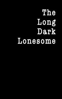 Paperback The Long Dark Lonesome Book