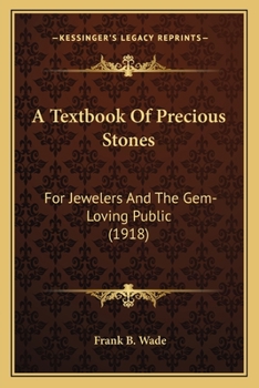 A Textbook Of Precious Stones: For Jewelers And The Gem-Loving Public