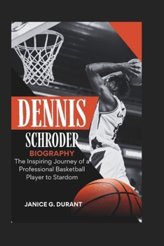 Paperback Dennis Schroder Biography: The Inspiring Journey of a Professional Basketball Player to Stardom Book