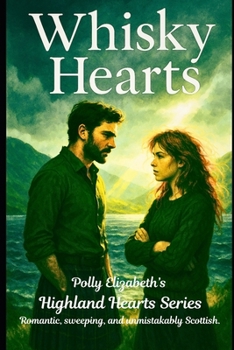 Paperback Whisky Hearts: Highland Hearts Quick Reads Series- Romantic, sweeping, and unmistakably Scottish. Book