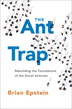 Hardcover The Ant Trap: Rebuilding the Foundations of the Social Sciences Book