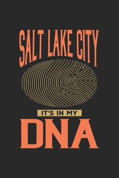 Salt Lake City Its in my DNA: 6x9 | notebook | dot grid | city of birth | Utah