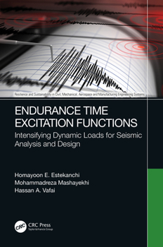 Paperback Endurance Time Excitation Functions: Intensifying Dynamic Loads for Seismic Analysis and Design Book