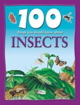 Hardcover 100 Things You Should Know About Insects & Spiders Book