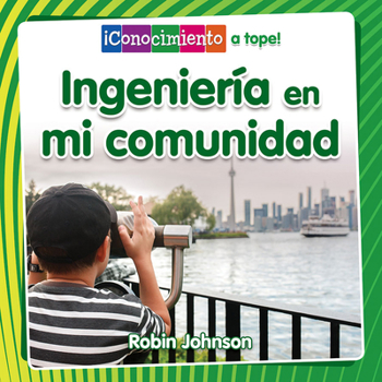 Library Binding Ingeniería En Mi Comunidad (Engineering in My Community) [Spanish] Book