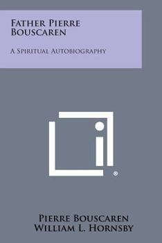 Paperback Father Pierre Bouscaren: A Spiritual Autobiography Book