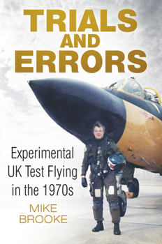 Paperback Trials and Errors: Experimental UK Test Flying in the 1970s Book