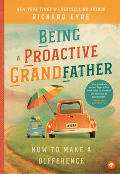 Paperback Being a Proactive Grandfather: How to Make a Difference Book