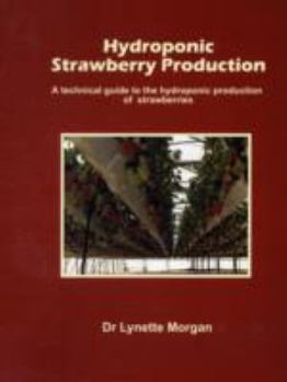 Paperback Hydroponic Strawberry Production: A Technical Guide to the Hydroponic Production of Strawberries Book
