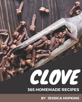 Paperback 365 Homemade Clove Recipes: A Clove Cookbook You Will Need Book